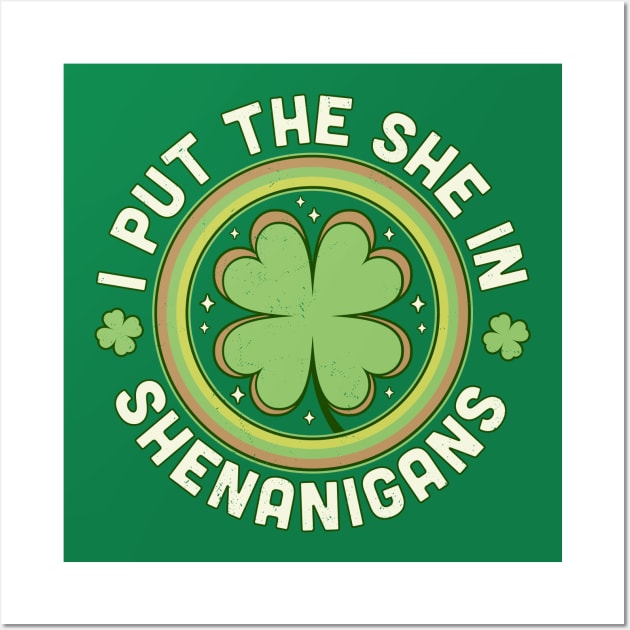 I Put The She In Shenanigans - Clover Saint Patrick's Day Wall Art by OrangeMonkeyArt